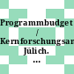Programmbudget / Kernforschungsanlage Jülich. 1987 : Planperiode 1986 - 1990.