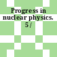 Progress in nuclear physics. 5 /