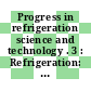 Progress in refrigeration science and technology . 3 : Refrigeration: international congress 14 : Moskva, 20.09.75-30.09.75