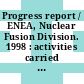 Progress report / ENEA, Nuclear Fusion Division. 1998 : activities carried out by ENEA in the framework of the Euratom-ENEA association on fusion research : (with minor exceptions as indicated in the list of contents)