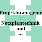 Projektmanagement : Netzplantechnik und Projektmanagementsysteme ; Normen /