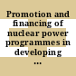 Promotion and financing of nuclear power programmes in developing countries /