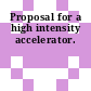 Proposal for a high intensity accelerator.