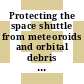 Protecting the space shuttle from meteoroids and orbital debris / [E-Book]