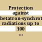 Protection against betatron-synchrotron radiations up to 100 million electron volt