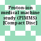 Proton-ion medical machine study (PIMMS) [Compact Disc]