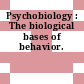 Psychobiology : The biological bases of behavior.