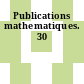 Publications mathematiques. 30
