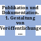 Publikation und Dokumentation. 1. Gestaltung von Veröffentlichungen, terminologische Grundsätze, Drucktechnik, Alterungsbeständigkeit von Datenträgern /