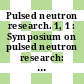Pulsed neutron research. 1, 1 : Symposium on pulsed neutron research: proceedings : Karlsruhe, 10.05.65-14.05.65