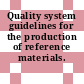 Quality system guidelines for the production of reference materials.