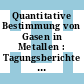 Quantitative Bestimmung von Gasen in Metallen : Tagungsberichte : Balzers, 24.04.68-25.04.68 ; 23.04.69-24.04.69.