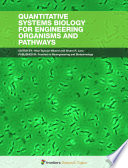 Quantitative Systems Biology for Engineering Organisms and Pathways [E-Book] /