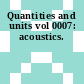 Quantities and units vol 0007: acoustics.