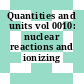 Quantities and units vol 0010: nuclear reactions and ionizing radiations