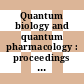Quantum biology and quantum pharmacology : proceedings of the international symposium. 1974 : Sanibel-Island, FL, 17.01.1974-19.01.1974.