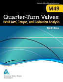 Quarter-turn valves : head loss, torque, and cavitation analysis [E-Book]