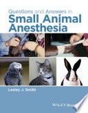 Questions and answers in small animal anesthesia [E-Book] /