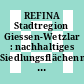 REFINA Stadtregion Giessen-Wetzlar : nachhaltiges Siedlungsflächenmanagement ; 2. Phase Februar 2009 bis Januar 2010 ; Endbericht