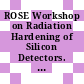 ROSE Workshop on Radiation Hardening of Silicon Detectors. 3 : DESY Hamburg 12-14 February, 1998 /
