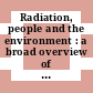 Radiation, people and the environment : a broad overview of ionizing radiation, its effects and uses, as well as the measures in place to use it safety /
