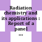 Radiation chemistry and its applications : Report of a panel : Wien, 17.04.1967-21.04.1967.