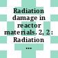 Radiation damage in reactor materials. 2, 2 : Radiation damage in reactor materials : symposium : Wien, 02.06.1969-06.06.1969