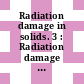 Radiation damage in solids. 3 : Radiation damage in solids and reactor materials : symposium : Venezia, 07.05.1962-11.05.1962