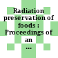 Radiation preservation of foods : Proceedings of an International Conference, Boston, Mass., September 27-30, 1964 ; Sponsored by US Atomic Energy Commission, US Army Natick Laboratories and Advisory Board on Military Personnel Supplies, Division of Engineering and Industrial Research, National Academy of Sciences - National Research Council