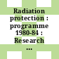 Radiation protection : programme 1980-84 : Research priorities and scientific documentation.