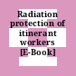 Radiation protection of itinerant workers [E-Book]