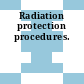 Radiation protection procedures.