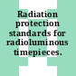 Radiation protection standards for radioluminous timepieces.