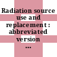 Radiation source use and replacement : abbreviated version [E-Book] /