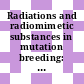 Radiations and radiomimetic substances in mutation breeding: proceedings of the symposium : Bombay, 26.09.69-29.09.69.