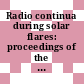 Radio continua during solar flares: proceedings of the workshop : Duino, 27.05.1985-31.05.1985.