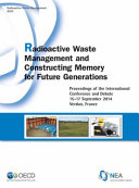 Radioactive Waste Management and Constructing Memory for Future Generations [E-Book]: Proceedings of the International Conference and Debate, 15-17 September 2014 Verdun, France /