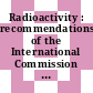 Radioactivity : recommendations of the International Commission on Radiological Units and Measurements (ICRU) report 10c 1962