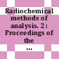 Radiochemical methods of analysis. 2 : Proceedings of the symposium : Salzburg, 19.10.64-23.10.64