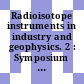 Radioisotope instruments in industry and geophysics. 2 : Symposium on radioisotope instruments in industry and geophysics: proceedings : Warszawa, 18.10.65-22.10.65