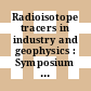Radioisotope tracers in industry and geophysics : Symposium on radioisotope tracers in industry and geophysics: proceedings : Praha, 21.11.66-25.11.66