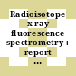 Radioisotope x-ray fluorescence spectrometry : report of a panel held in Vienna, 13 - 17 May 1968