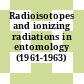 Radioisotopes and ionizing radiations in entomology (1961-1963)