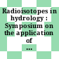 Radioisotopes in hydrology : Symposium on the application of radioisotopes in hydrology: proceedings : Tokyo, 05.03.63-09.03.63