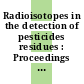 Radioisotopes in the detection of pesticides residues : Proceedings of a panel on the uses of Radioisotopes in the detection of pesticides residues, held in Viena, April, 12-15, 1965