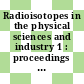 Radioisotopes in the physical sciences and industry 1 : proceedings of the conference : Köbenhavn, 06.09.60-17.09.60