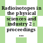 Radioisotopes in the physical sciences and industry 2 : proceedings of the conference : Köbenhavn, 06.09.60-17.09.60