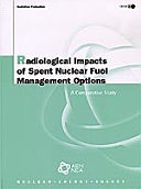 Radiological Impacts of Spent Nuclear Fuel Management Options [E-Book]: A Comparative Study /