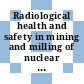 Radiological health and safety in mining and milling of nuclear materials. Vol. 1 : Symposium on radiological health and safety in mining and milling of nuclear materials: proceedings : Wien, 26.08.63-31.08.63
