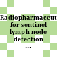 Radiopharmaceuticals for sentinel lymph node detection : status and trends [E-Book] /